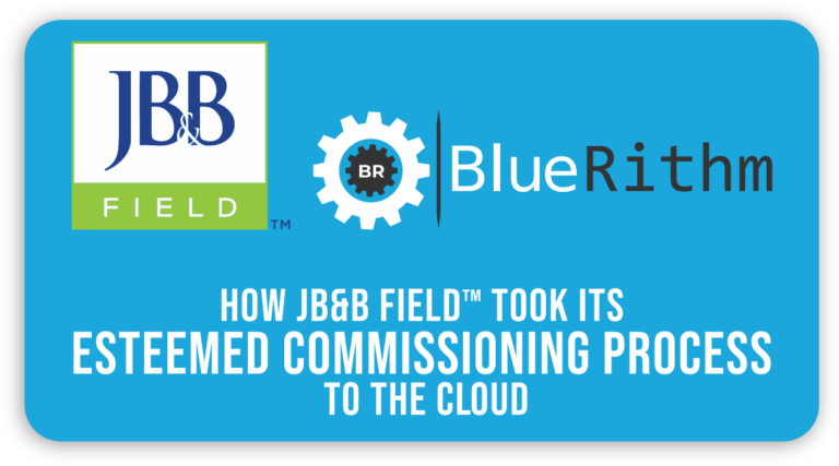 How JB&B Field Took Its Esteemed Commissioning Process to the Cloud