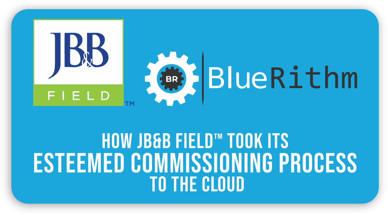 How JB&B Field™ Took Its Esteemed Commissioning Process To The Cloud ...