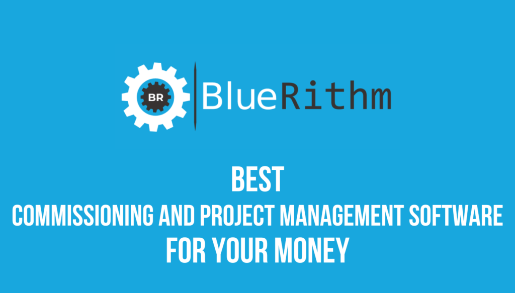Bluerithm Best Commissioning and Project Management Software
