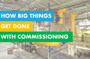 How Big Things Get Done with Commissioning - Bluerithm